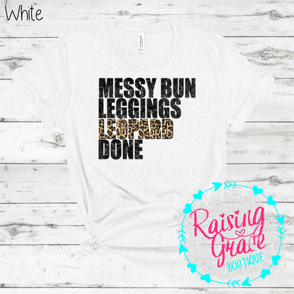 Messy Bun Leggings Leopard Done Graphic T-Shirt | Funny Mom Tee | Leopard Print Graphic Shirt | Boutique Graphic Tee | Everyday Mom Shirt