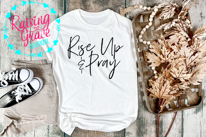 Rise Up & Pray Graphic T-Shirt | Faith Based Graphic Tee | Christian Inspirational Shirt | Boutique Faith Tee | Prayer Shirt