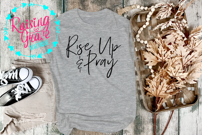 Rise Up & Pray Graphic T-Shirt | Faith Based Graphic Tee | Christian Inspirational Shirt | Boutique Faith Tee | Prayer Shirt